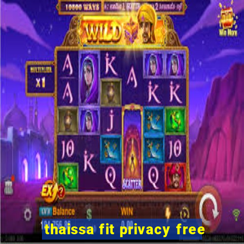 thaissa fit privacy free